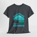Hiking Adventues before Dentures Tweed color Tshirt For Unisex Heavy Cotton Tee