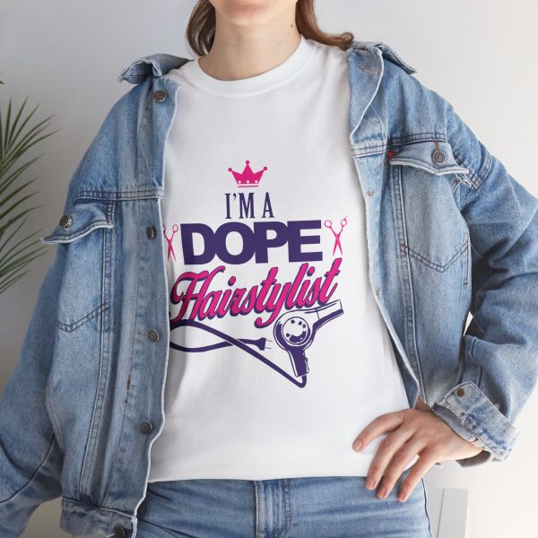 I'am a dope Hair stylist T-Shirt for women Heavy Cotton Tee