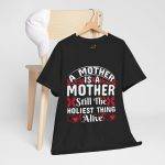 Funny Mother’s Day Unisex Heavy Cotton Tee - "A Mother is the Hollest Thing Alive"