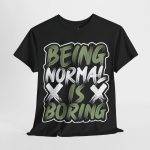 Being Normal Is Boring Black Color T-Shirt For Unisex Heavy Cotton Tee