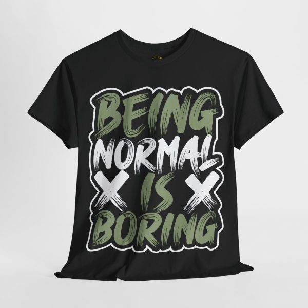 Being Normal Is Boring Black Color T-Shirt For Unisex Heavy Cotton Tee