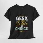 Programmer GEEK BY NATURE Coder BY CHOICE Black Color T-Shirt For Unisex Heavy Cotton Tee