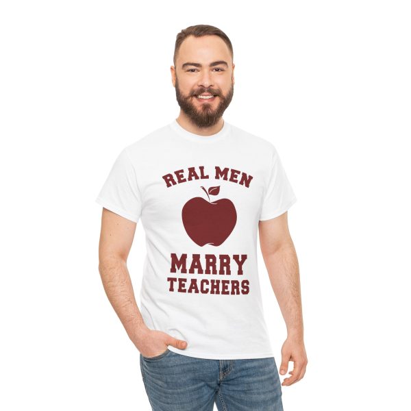 Real Men Marry Teachers T-Shirt for Unisex Heavy Cotton Tee