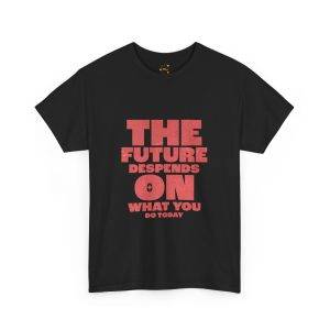 Motivational Typography Unisex Heavy Cotton Tee - 'The Future Depends on What You Do Today'