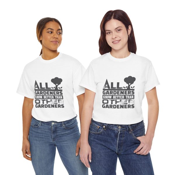 All Gardeners Know Better Unisex Heavy Cotton Tee