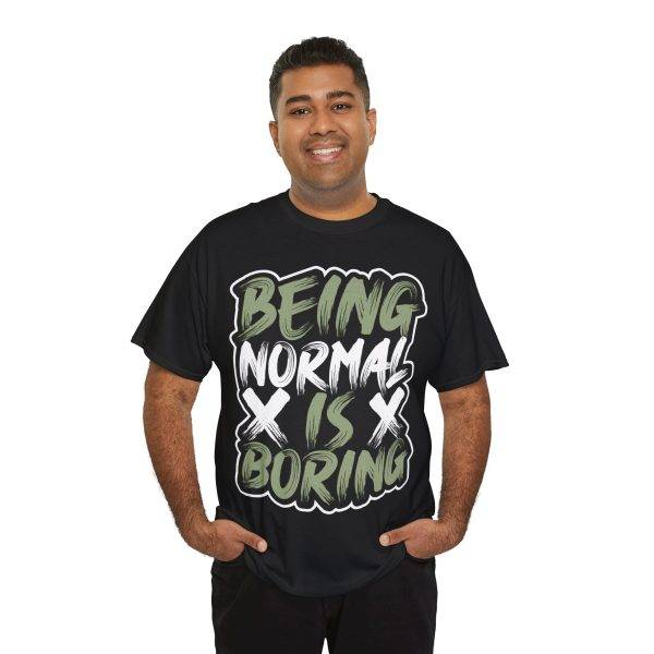 Being Normal Is Boring Black Color T-Shirt For Unisex Heavy Cotton Tee