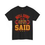 Well Done is better than well said black color gym tshirt for Unisex Heavy Cotton Tee