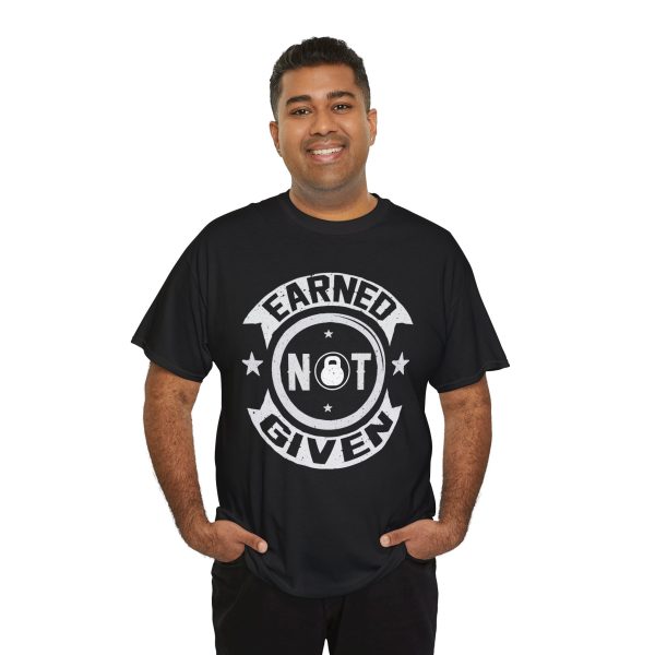 Earned not given gym black color Tshirt For Unisex Heavy Cotton Tee