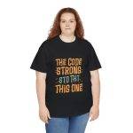 The Code Strong This One Black Color T-Shirt For Unisex Heavy Cotton Tee