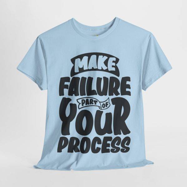 Make Failure Part Of Your Process Light Blue Color T-Shirt For Unisex Heavy Cotton Tee
