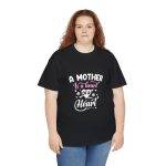 A Mother Is a Heart of a Heart WomenHeavy Cotton Tee