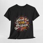 Find your passion typography black color Tshirt For Unisex Heavy Cotton Tee