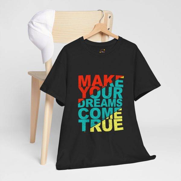 Motivational Typography Unisex Heavy Cotton Tee - Make Your Dreams Come True Motivational Typography Unisex Heavy Cotton Tee - Make Your Dreams Come True