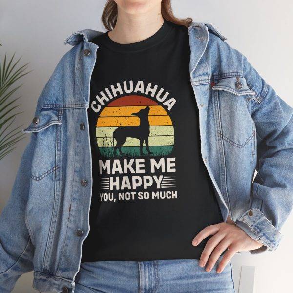Chihuahua Make Me Happy Dog Unisex Heavy Cotton Tee