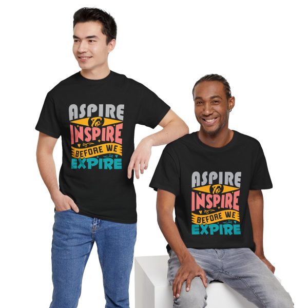ASPIRE TO INSPIRE BEFORE WE EXPIRE  Black Color T-Shirt For men Unisex Heavy Cotton Tee