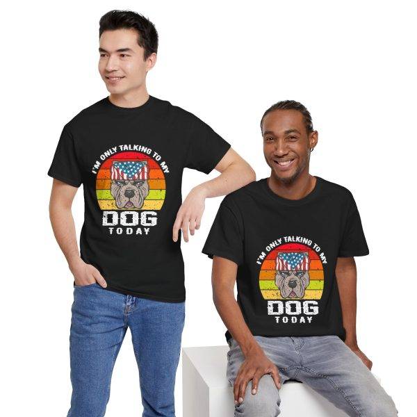 Funny Dog Lovers Unisex Heavy Cotton Tee - "I'm Only Talking to My Dog Today"