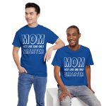 Mother Mom Just Like Dad Only Smarter Royal Color Tshirt For Unisex Heavy Cotton Tee