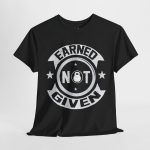Earned not given gym black color Tshirt For Unisex Heavy Cotton Tee