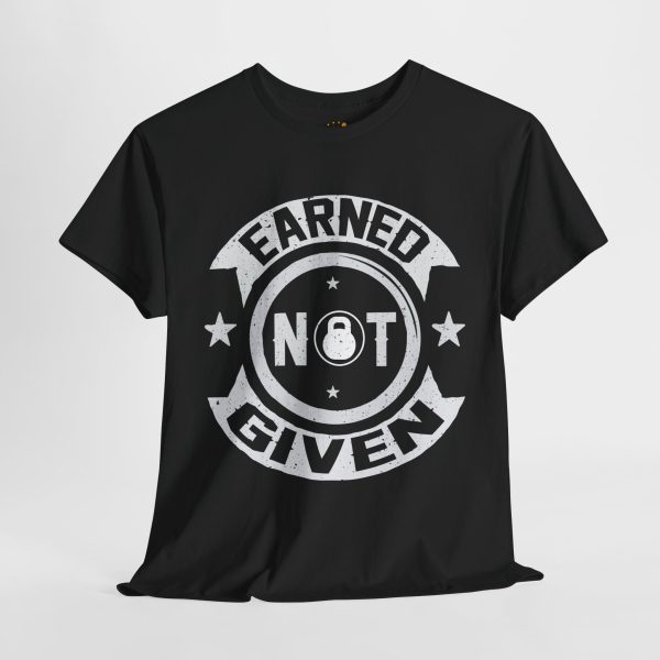 Earned not given gym black color Tshirt For Unisex Heavy Cotton Tee