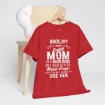 Mother Back Off I Have Crazy Mom Red Color T-Shirt For Unisex Heavy Cotton Tee
