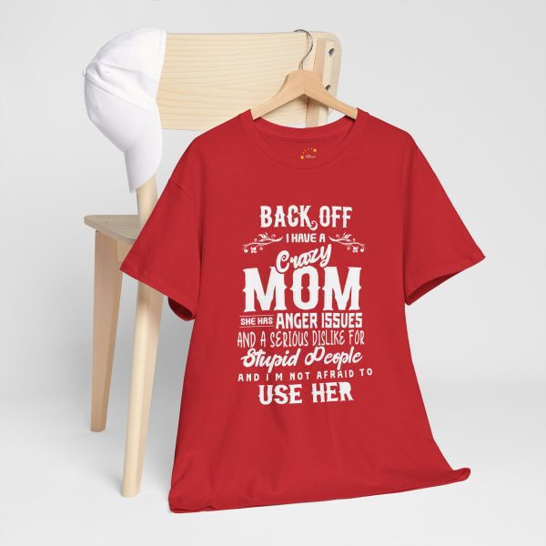 Mother Back Off I Have Crazy Mom Red Color T-Shirt For Unisex Heavy Cotton Tee