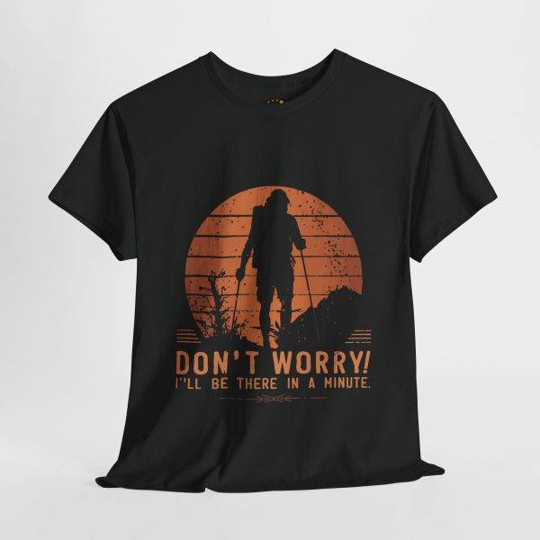 Inspirational Adventure Unisex Heavy Cotton Tee - "Don't Worry! I'll Be There in a Minute"