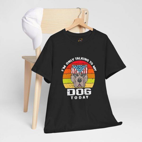 Funny Dog Lover Tee - I'm Only Talking to My Dog Today