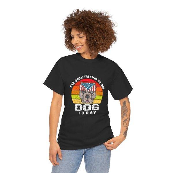 Funny Dog Lover Tee - I'm Only Talking to My Dog Today