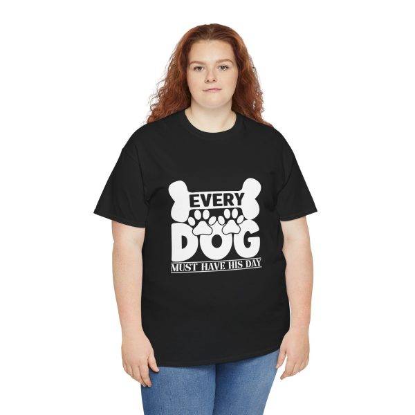 Every Dog Must Have His Day Unisex Heavy Cotton Tee