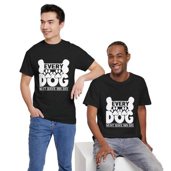 Every Dog Must Have His Day Unisex Heavy Cotton Tee
