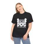 Every Dog Must Have His Day Unisex Heavy Cotton Tee