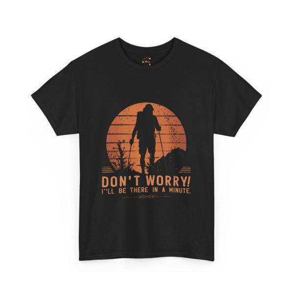 Inspirational Adventure Unisex Heavy Cotton Tee - "Don't Worry! I'll Be There in a Minute"