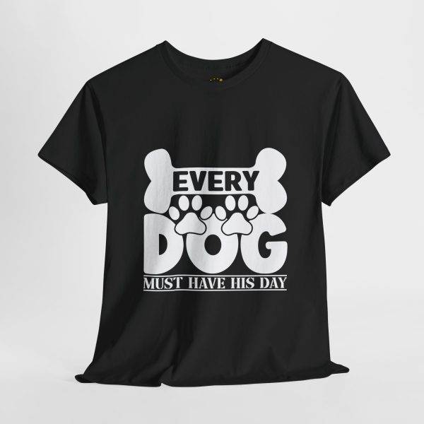 Every Dog Must Have His Day Unisex Heavy Cotton Tee