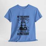 Nurse Appreciation Women Heavy Cotton Tee - "Be The Nurse You Would Want as a Patient"