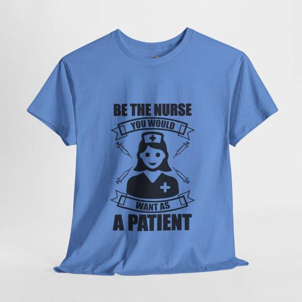 Nurse Appreciation Women Heavy Cotton Tee - "Be The Nurse You Would Want as a Patient"