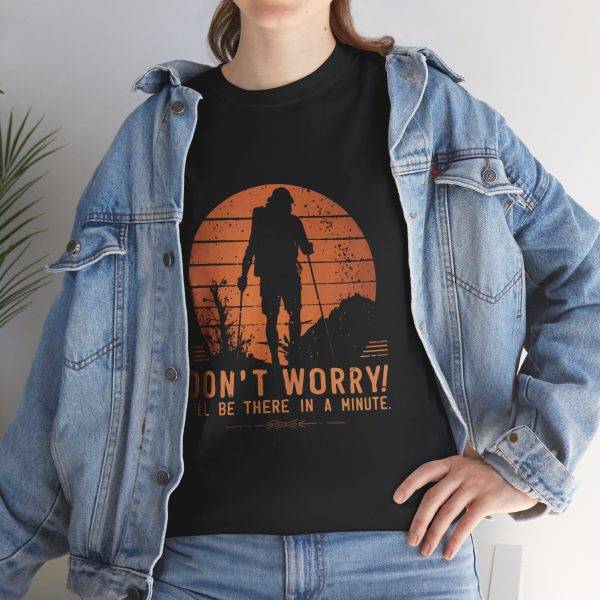 Inspirational Adventure Unisex Heavy Cotton Tee - "Don't Worry! I'll Be There in a Minute"