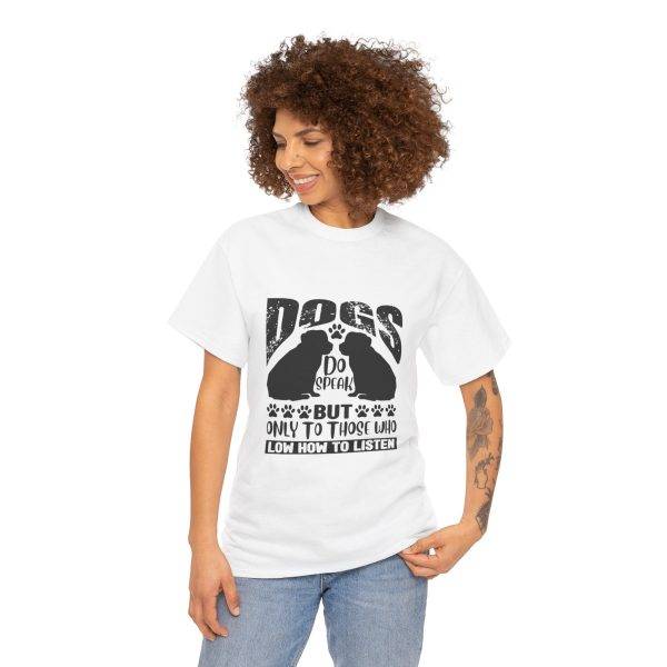 Funny Dog Lover's Tee - "Dogs Do Speak But Only to Those Who Know How to Listen"