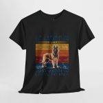 Funny Belgian Malinois T-Shirt - A Day Without My Dog Is Like Just Kidding I Have No Idea