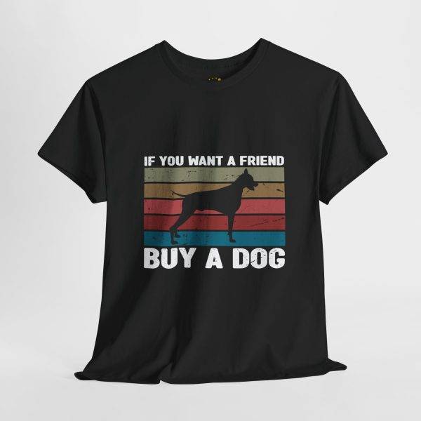 Dog Lover Unisex Heavy Cotton Tee - "If You Want a Friend, Buy a Dog"