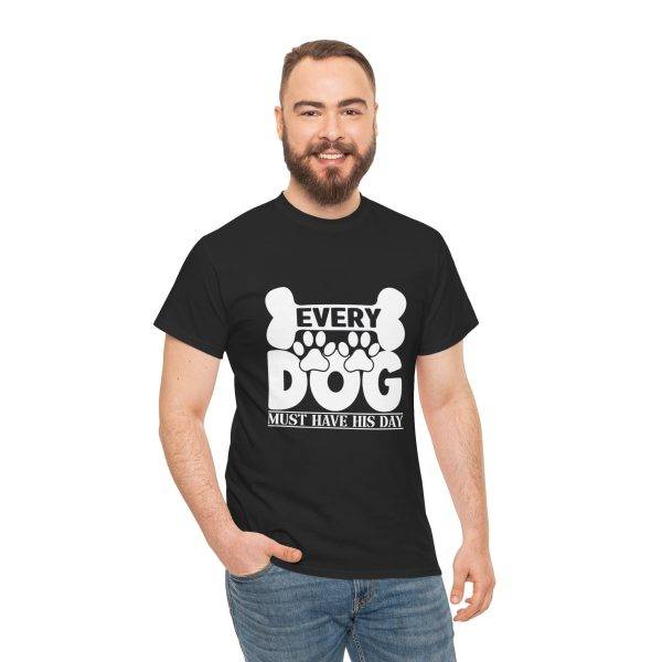 Every Dog Must Have His Day Unisex Heavy Cotton Tee