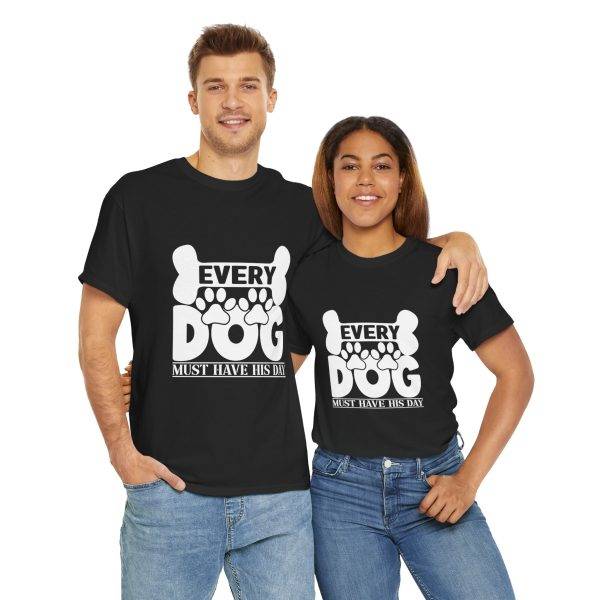 Every Dog Must Have His Day Unisex Heavy Cotton Tee