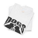 Funny Dog Lover's Tee - "Dogs Do Speak But Only to Those Who Know How to Listen"