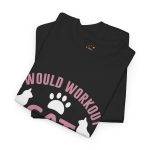 Cat Workout Unisex Heavy Cotton Tee - I Would Workout If Cat Needs Me