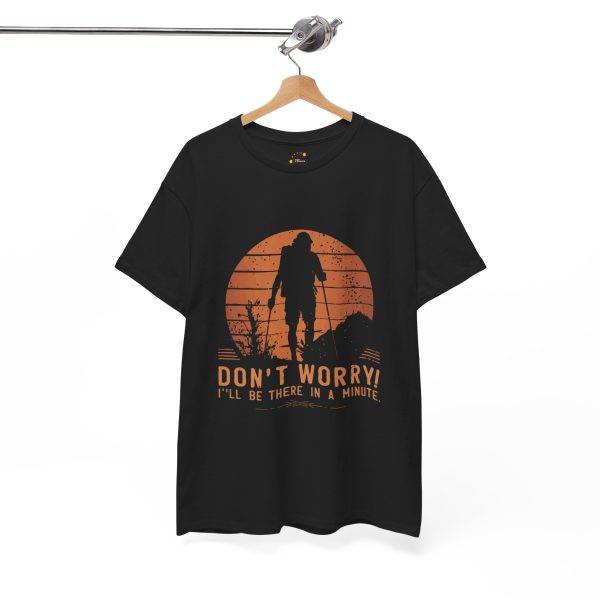 Inspirational Adventure Unisex Heavy Cotton Tee - "Don't Worry! I'll Be There in a Minute"