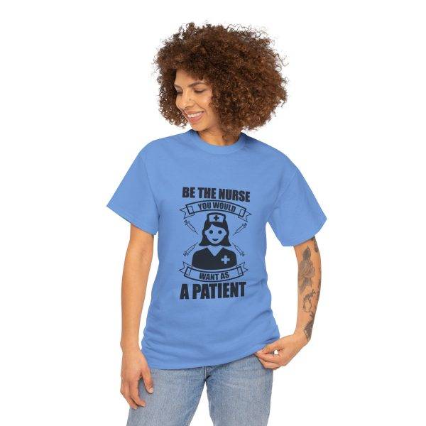 Nurse Appreciation Women Heavy Cotton Tee - "Be The Nurse You Would Want as a Patient"
