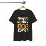 Wife Mother Dog Lover Unisex Heavy Cotton Tee - Perfect Gift for Dog Moms
