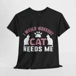 Cat Workout Unisex Heavy Cotton Tee - I Would Workout If Cat Needs Me