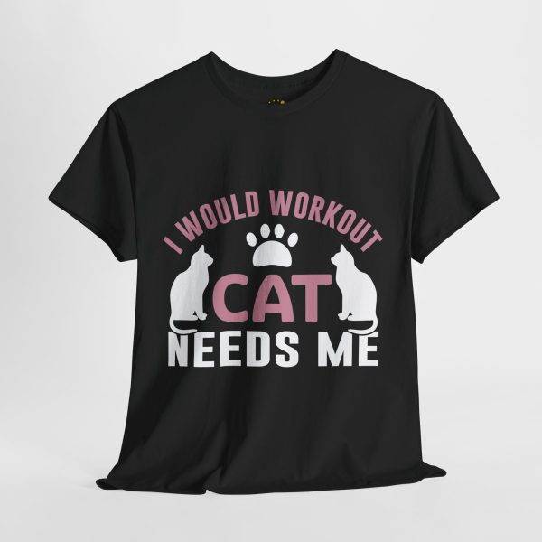 Cat Workout Unisex Heavy Cotton Tee - I Would Workout If Cat Needs Me