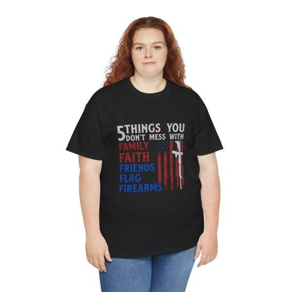 Patriotic Unisex Heavy Cotton Tee - 5 Things You Don't Mess With: Family, Faith, Friends, Flag, Firearms USA Flag Patriotic Unisex Heavy Cotton Tee - 5 Things You Don't Mess With: Family, Faith, Friends, Flag, Firearms USA Flag