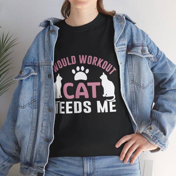 Cat Workout Unisex Heavy Cotton Tee - I Would Workout If Cat Needs Me